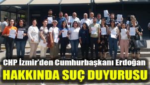 CHP İzmir’den Cumhurbaşkanı Erdoğan hakkında suç duyurusu