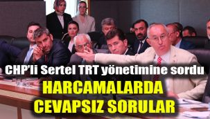 CHP’li Sertel TRT yönetimine sordu: Harcamalarda cevapsız sorular