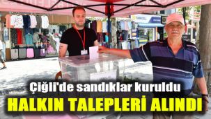 Çiğli'de sandıklar kuruldu, halkın talepleri alındı