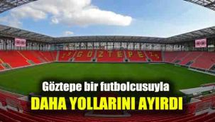 Göztepe, bir futbolcusuyla daha yollarını ayırdı