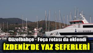 Güzelbahçe - Foça rotası da eklendi: İZDENİZ’de yaz seferleri