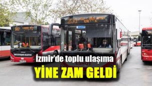 İzmir'de toplu ulaşıma yine zam geldi