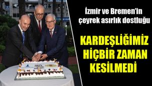 İzmir ve Bremen'in çeyrek asırlık dostluğu: Kardeşliğimiz hiçbir zaman kesilmedi