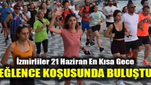 İzmirliler 21 Haziran En Kısa Gece Eğlence Koşusu'nda buluştu