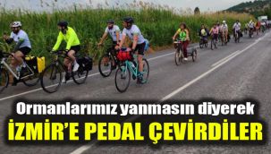 Ormanlarımız yanmasın diyerek İzmir’e pedal çevirdiler