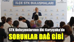 STK Buluşmalarının ilki Karşıyaka’da: Sorunlar dağ gibi