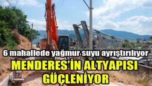 6 mahallede yağmur suyu ayrıştırılıyor: Menderes’in altyapısı  güçleniyor