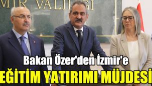 Bakan Özer'den İzmir'e eğitim yatırımı müjdesi