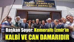 Başkan Soyer: Kemeraltı İzmir'in kalbi ve can damarıdır