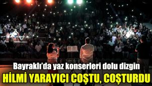 Bayraklı'da yaz konserleri dolu dizgin: Hilmi Yarayıcı coştu, coşturdu