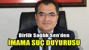 Birlik Sağlık Sen’den imama suç duyurusu