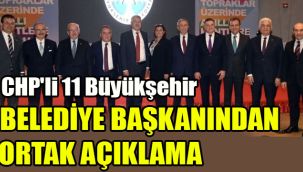 CHP'li 11 Büyükşehir Belediye Başkanından Ortak Açıklama