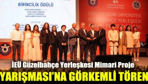 İEÜ Güzelbahçe Yerleşkesi Mimari Proje Yarışması'na görkemli tören