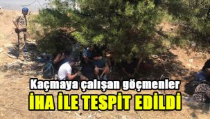 Kaçmaya çalışan göçmenler İHA ile tespit edildi