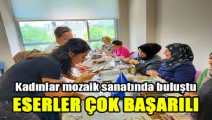 Kadınlar mozaik sanatında buluştu: Eserler çok başarılı