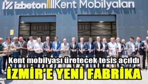 Kent mobilyası üretecek tesis açıldı: İzmir’e yeni fabrika