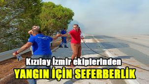 Kızılay İzmir ekiplerinden yangın için seferberlik