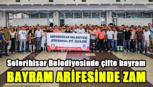 Seferihisar Belediyesinde çifte bayram: Bayram arifesinde zam