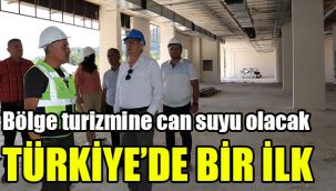 Türkiye'de bir ilk: Bölge turizmine can suyu olacak