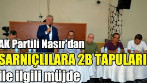 AK Partili Nasır'dan, Sarnıçlılara 2B tapuları ile ilgili müjde