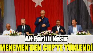 AK Partili Nasır, Menemen’den CHP’ye yüklendi