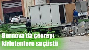 Bornova’da çevreyi kirletenlere suçüstü