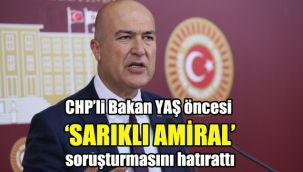 CHP’li Bakan YAŞ öncesi ‘Sarıklı Amiral’ soruşturmasını hatırattı