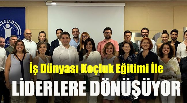 İş Dünyası Koçluk Eğitimi İle Liderlere Dönüşüyor