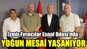 İzmir Fırıncılar Esnaf Odası’nda yoğun mesai yaşanıyor