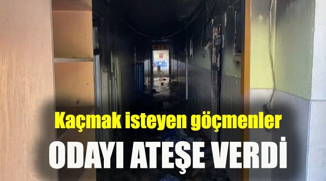 Kaçmak isteyen göçmenler, kaldıkları odayı ateşe verdi