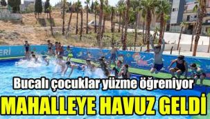 Mahalleye havuz geldi: Bucalı çocuklar yüzme öğreniyor