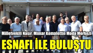 Milletvekili Nasır, Mimar Kemalettin Moda Merkezi esnafı ile buluştu