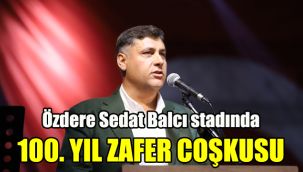 Özdere Sedat Balcı stadında 100. Yıl Zafer coşkusu