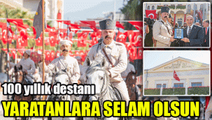 100 yıllık destanı yaratanlara selam olsun