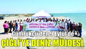 Gümrükçü’den 9 Eylül’de Çiğli’ye deniz müjdesi