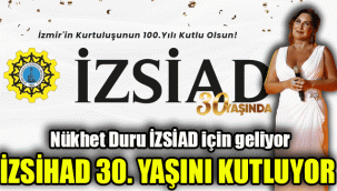 İZSİAD 30. Yaşını kutluyor: Nükhet Duru İZSİAD için geliyor