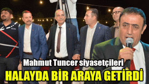 Mahmut Tuncer siyasetçileri halayda bir araya getirdi