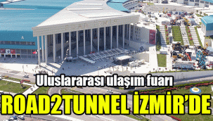 Uluslararası ulaşım fuarı Road2Tunnel İzmir’de