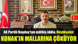 AK Partili Başdaş'tan müthiş iddia: Büyükşehir, Konak’ın mallarına çöküyor