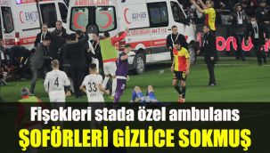 Fişekleri stada özel ambulans şoförleri gizlice sokmuş