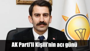 AK Partili Kişili'nin acı günü