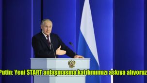 Putin: Yeni START anlaşmasına katılımımızı askıya alıyoruz