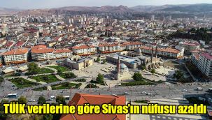 Sivas’ın nüfusu azaldı