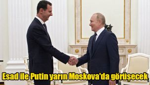 Esad ile Putin yarın Moskova'da görüşecek