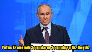 Putin: Ekonomik Sorunların Sorumlusu Biz Değiliz