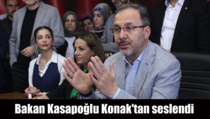 Bakan Kasapoğlu Konak'tan seslendi