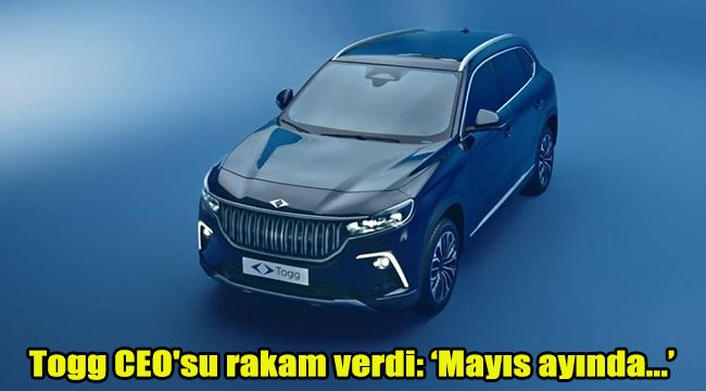 Togg CEO'su rakam verdi: 'Mayıs ayında...'