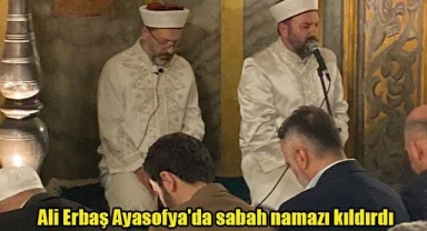 Ali Erbaş Ayasofya'da sabah namazı kıldırdı