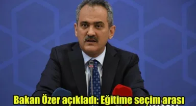 Bakan Özer açıkladı: Eğitime seçim arası