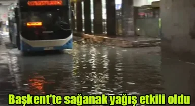 Başkent'te sağanak yağış etkili oldu